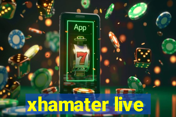 xhamater live